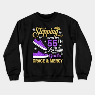 Stepping Into My 55th Birthday With God's Grace & Mercy Bday Crewneck Sweatshirt